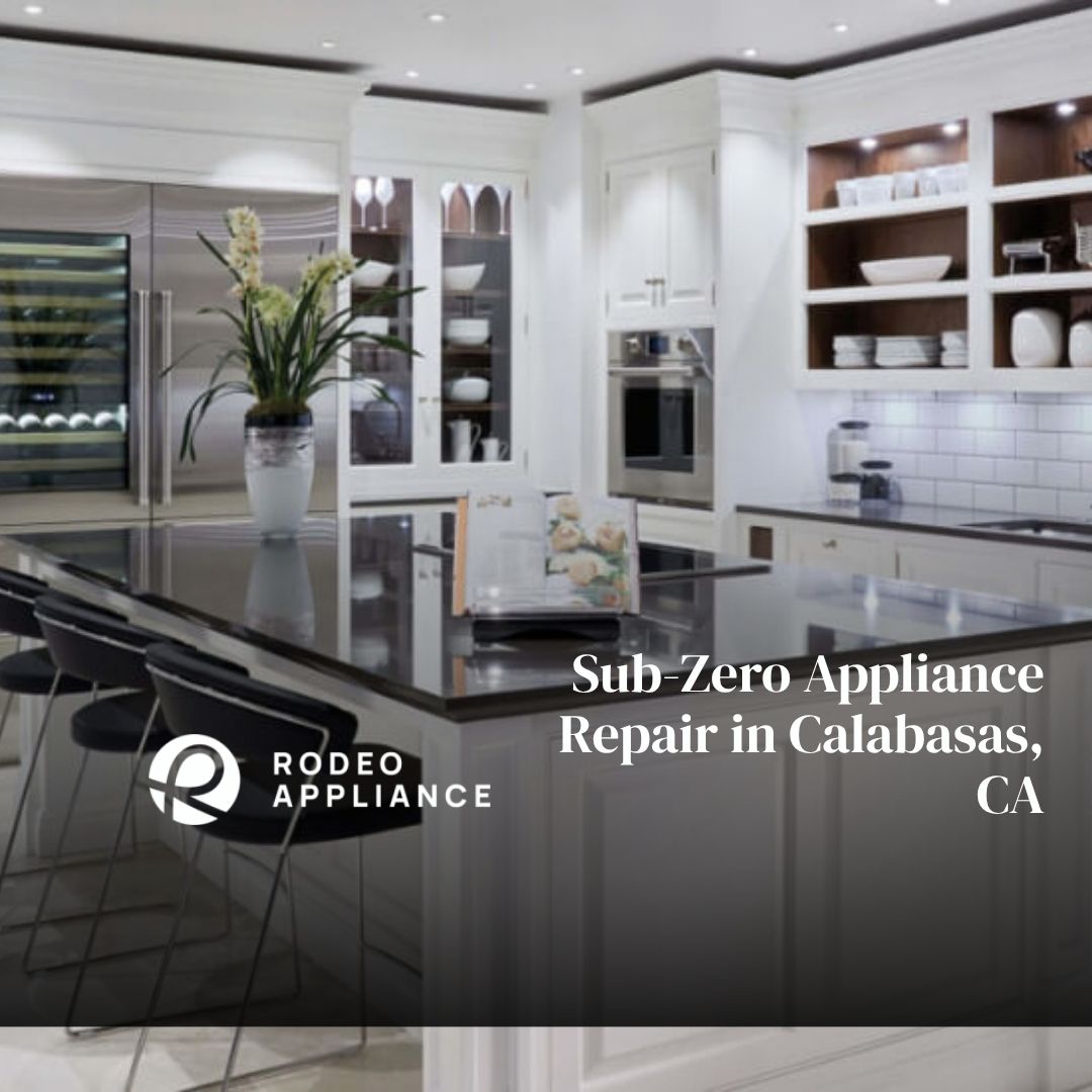 Sub-Zero Appliance Repair in Calabasas, CA